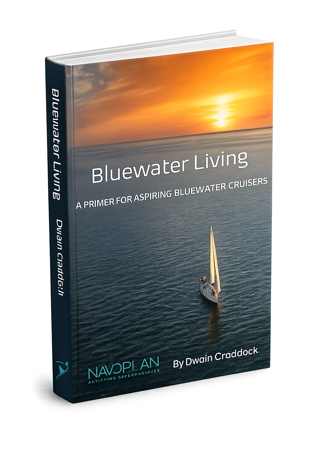 Bluewater Living: A Primer for Aspiring Bluewater Cruisers by Dwain Craddock